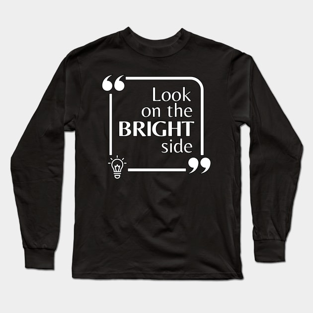 Look On The Bright Side Long Sleeve T-Shirt by Digivalk